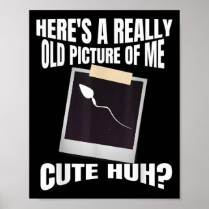 Heres A Really Old Picture Of Me Funny Graphic Gag Poster