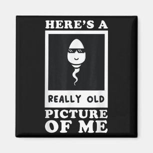 Heres A Really Old Picture Of Me Funny Middle Aged Magnet