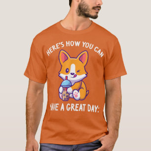 Here's how you can have great day Bubble tea Merch T-Shirt