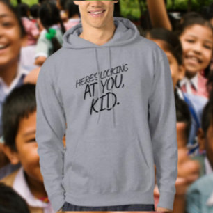 Here's Looking At You, Kid Hoodie