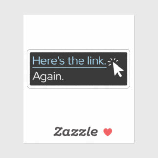 "Here's the link again" die-cut sticker