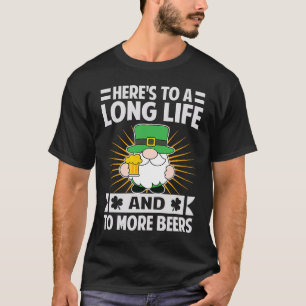 Here's To A Long Life And To More Beers  St Patric T-Shirt