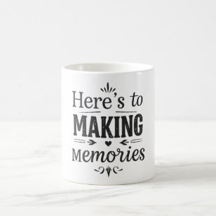 Here's to Making Memories gift Coffee Mug