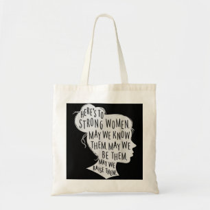 Here's To Strong Women, May We Know Them, Female S Tote Bag