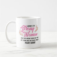 Here's to Strong Women Quote Modern Script Floral