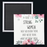 Here's to Strong Women Quote Watercolor Floral Magnet<br><div class="desc">The inspirational 'Here's to Strong Woman' quote enclosed in a beautiful watercolor pink and grey floral design . Send a little love to any woman/girl in your life. Celebrate International Women's Day! Lovely  wedding gift,   anniversary gift,  birthday gift,  bridesmaid gift.</div>