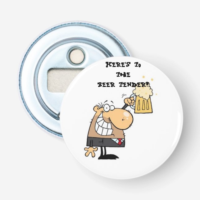 "Here's to the beer-tender!" Bottle Opener (Front)