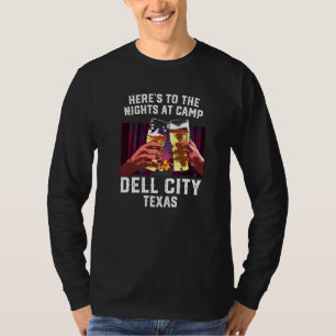 Heres To The Nights At Camp Dell City Camping Texa T-Shirt
