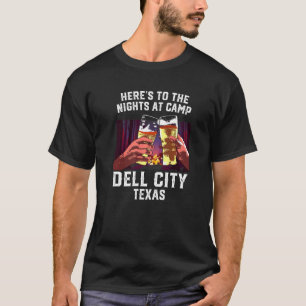 Heres To The Nights At Camp Dell City Camping Texa T-Shirt