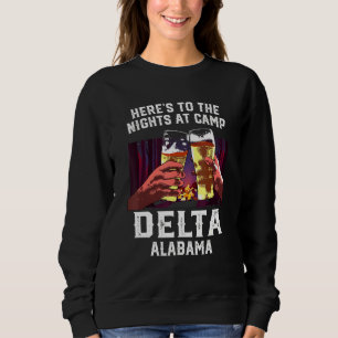 Heres To The Nights At Camp Delta Camping Alabama Sweatshirt