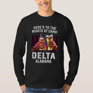Heres To The Nights At Camp Delta Camping Alabama  T-Shirt