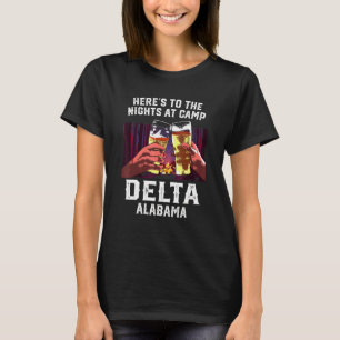 Heres To The Nights At Camp Delta Camping Alabama  T-Shirt