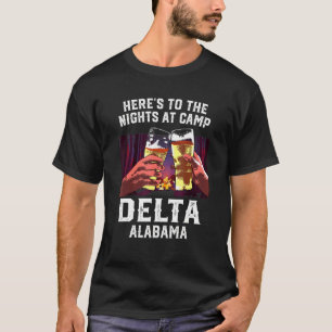 Heres To The Nights At Camp Delta Camping Alabama T-Shirt