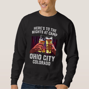 Heres To The Nights At Camp Ohio City Camping Colo Sweatshirt