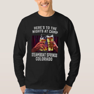 Heres To The Nights At Camp Steamboat Springs Camp T-Shirt