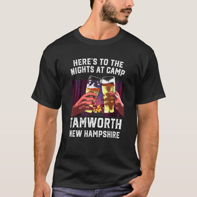 Heres To The Nights At Camp Tamworth Camping New H T-Shirt (Front)
