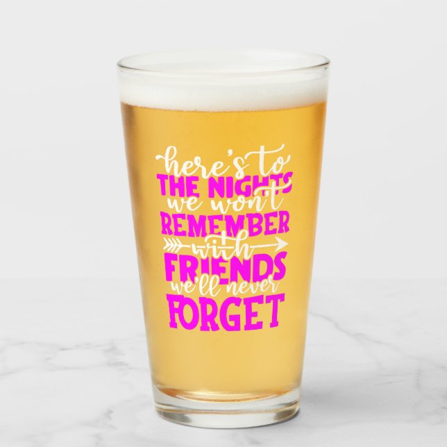 Here's to the nights we won't remember with friend glass (Front Filled)