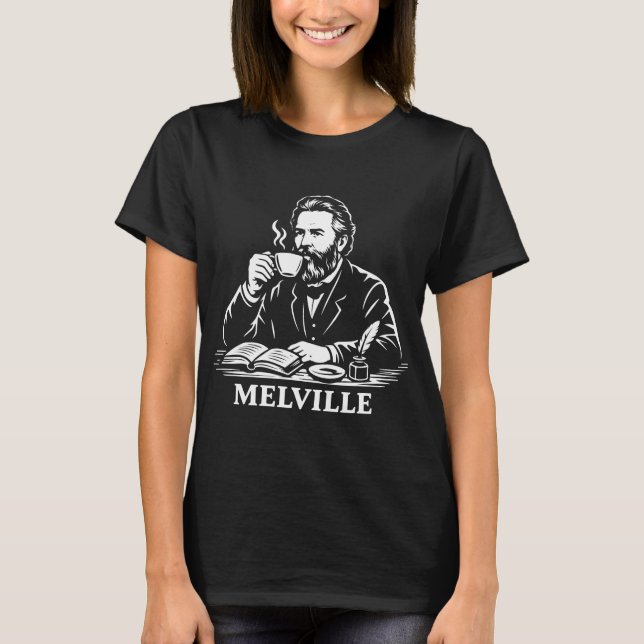 Herman Melville is drinking coffee T-Shirt (Front)