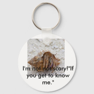 hermit-crab-care, I'm not not scary!"If you get... Key Ring