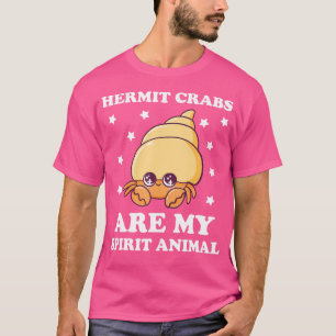 Hermit Crabs Are My Spirit Animal Kawaii Crab Funn T-Shirt