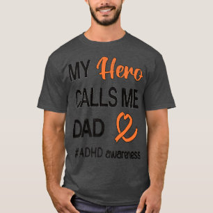 Hero Calls Me Dad Attention Deficit Disorder ADHD  T-Shirt
