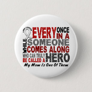 Hero Comes Along 1 Mum Lung Cancer 6 Cm Round Badge