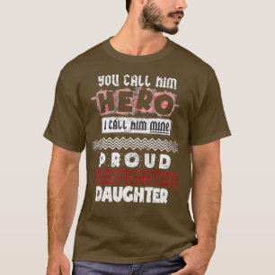 Hero My Daughter Proud Firefighter Dad Fireman Fat T-Shirt
