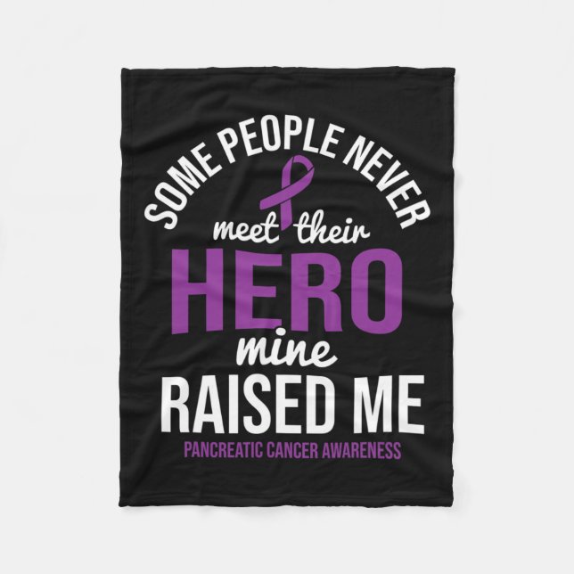 Hero Raised Me Pancreatic Cancer Awareness Pancrea Fleece Blanket (Front)