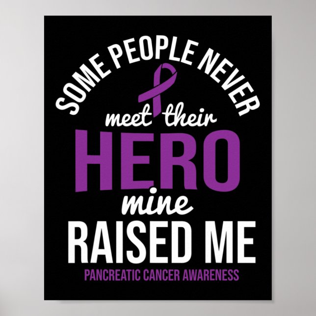 Hero Raised Me Pancreatic Cancer Awareness Pancrea Poster (Front)