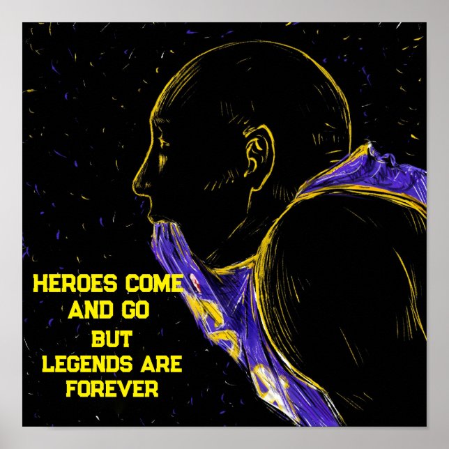 Heroes Come And Go But Legends Are Forever Poster (Front)