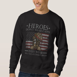 Heroes Don T Wear Capes They Wear Dog Tags & Comba Sweatshirt