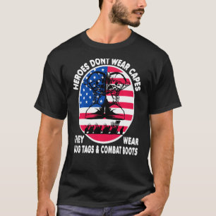 Heroes Don Wear Capes They Wear Dog Tags Military  T-Shirt
