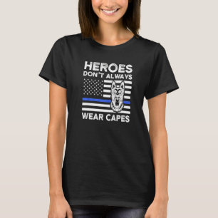 Heroes Don't Always Wear Capes Police Dog K 9 T-Shirt