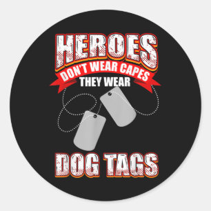 Heroes Dont Wear Capes They Wear Dog Tags
