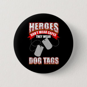 Heroes Dont Wear Capes They Wear Dog Tags 6 Cm Round Badge