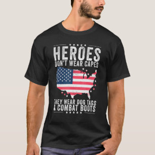 Heroes Don't Wear Capes They Wear Dog Tags And Com T-Shirt