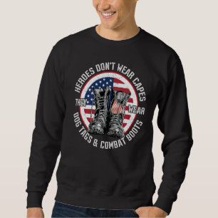 Heroes Don't Wear Capes They Wear Dog Tags & Comba Sweatshirt