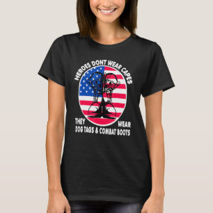 Heroes Don't Wear Capes They Wear Dog Tags Militar T-Shirt