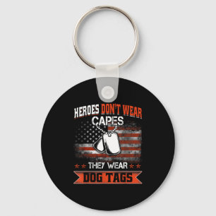 Heroes Don't Wear Capes, They Wear Dog Tags Vetera Key Ring