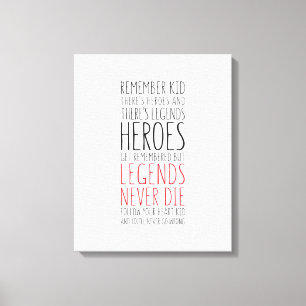Heroes Get Remembered But Legends Never Die Canvas Print