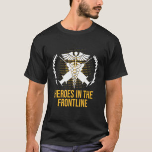Heroes in the Frontline Medical Staff First Respon T-Shirt