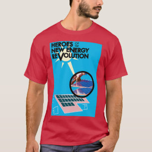 Heroes of the New Energy Revolution T-Shirt