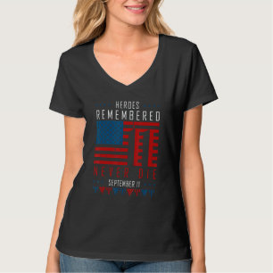 Heroes Remembered Never Die September 11 American T-Shirt