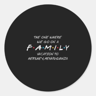 Hershey Family Vacation -the One Where We Make Mem Classic Round Sticker