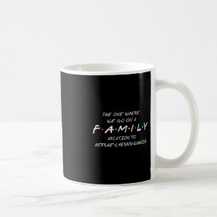 Hershey Family Vacation -the One Where We Make Mem Coffee Mug