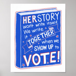 HERSTORY won't write itself - show up to vote! Poster