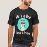 Hes a Bad Papa Llama Family Birthday Alpaca with g T-Shirt<br><div class="desc">Hes a Bad Papa Llama Family Birthday Alpaca with glasses</div>