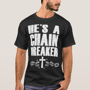 He's a Chain Breaker Christian Religious T-Shirt