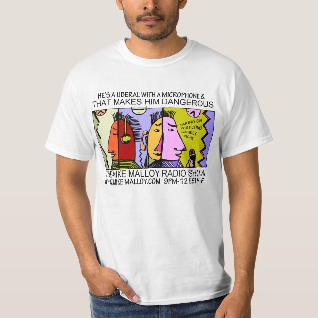 HE'S A LIBERAL WITH A MICROPHONE T-Shirt (Front)
