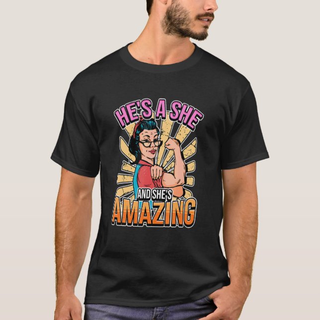He's A She And She's Amazing Lesbianlove Femme Lgb T-Shirt (Front)